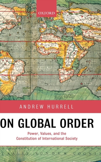 On Global Order : Power, Values, and the Constitution of International Society