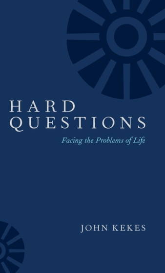 Hard Questions : Facing the Problems of Life