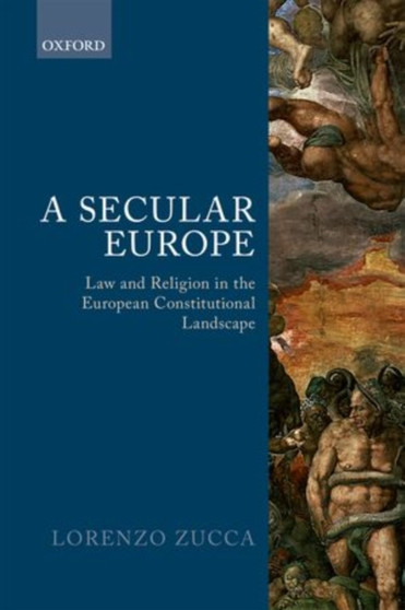 A Secular Europe : Law and Religion in the European Constitutional Landscape