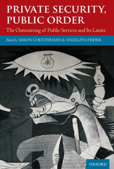 Private Security, Public Order : The Outsourcing of Public Services and Its Limits
