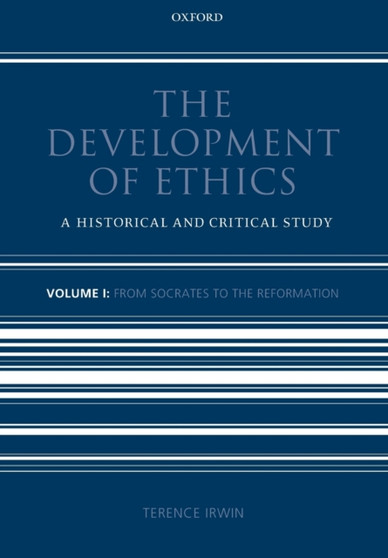 The Development of Ethics: Volume 1 : From Socrates to the Reformation