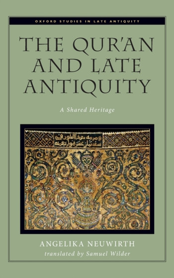 The Qur'an and Late Antiquity : A Shared Heritage