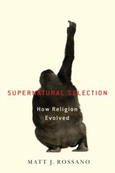 Supernatural Selection : How Religion Evolved