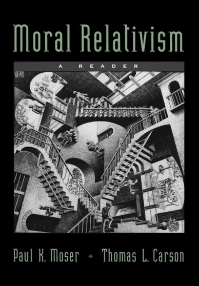 Moral Relativism : A Reader