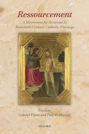 Ressourcement : A Movement for Renewal in Twentieth-Century Catholic Theology