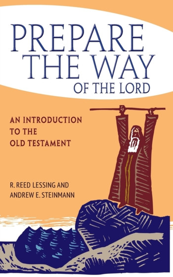 Prepare the Way of the Lord : An Introduction to the Old Testament