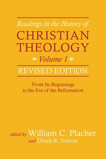 Readings in the History of Christian Theology, Volume 1, Revised Edition : From Its Beginnings to the Eve of the Reformation