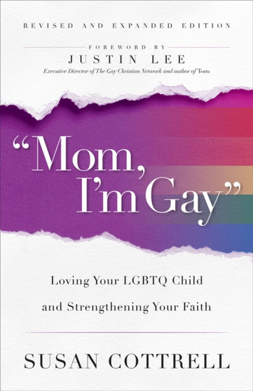 "Mom, I'm Gay," Revised and Expanded Edition : Loving Your LGBTQ Child and Strengthening Your Faith