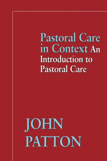 Pastoral Care in Context : An Introduction to Pastoral Care