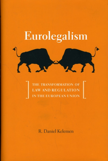 Eurolegalism : The Transformation of Law and Regulation in the European Union