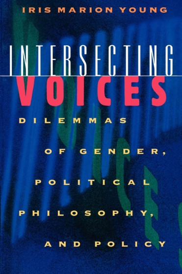 Intersecting Voices : Dilemmas of Gender, Political Philosophy, and Policy