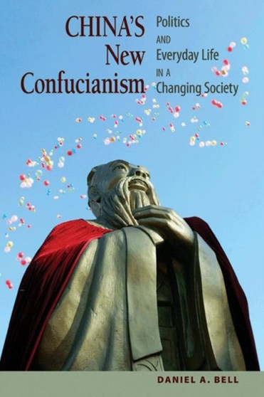 China's New Confucianism : Politics and Everyday Life in a Changing Society