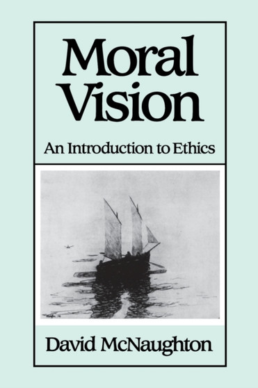Moral Vision : An Introduction to Ethics