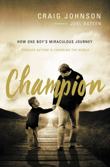 Champion : How One Boy's Miraculous Journey Through Autism Is Changing the World