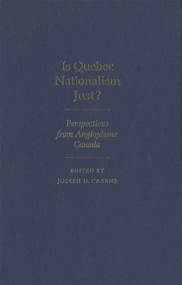 Is Quebec Nationalism Just? : Perspectives from Anglophone Canada
