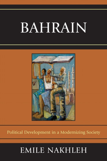 Bahrain : Political Development in a Modernizing Society