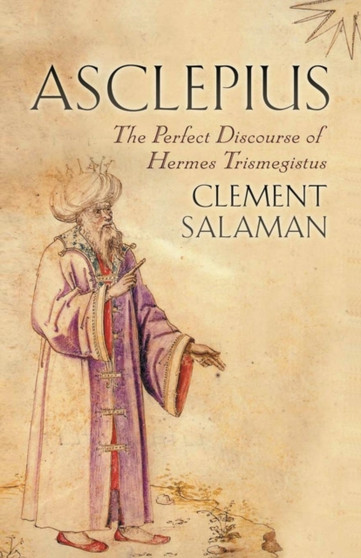 Asclepius : A Secret Discourse of Hermes Trismegistus
