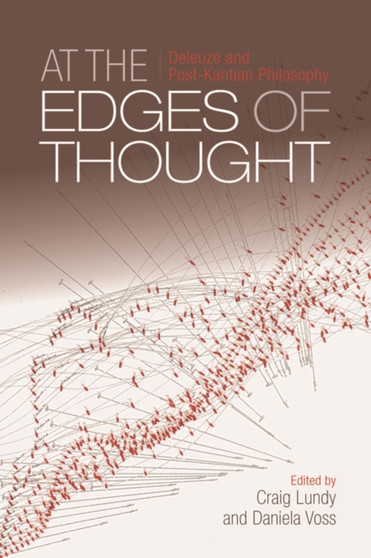 At the Edges of Thought : Deleuze and Post-Kantian Philosophy