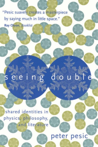 Seeing Double : Shared Identities in Physics, Philosophy, and Literature
