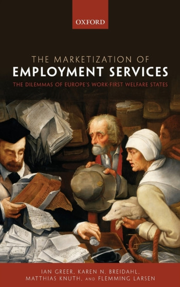 The Marketization of Employment Services : The Dilemmas of Europe's Work-first Welfare States