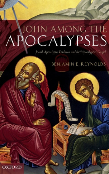 John among the Apocalypses : Jewish Apocalyptic Tradition and the 'Apocalyptic' Gospel
