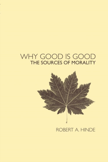 Why Good is Good : The Sources of Morality