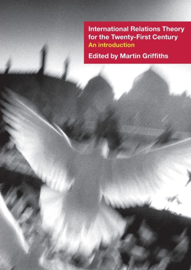 International Relations Theory for the Twenty-First Century : An Introduction