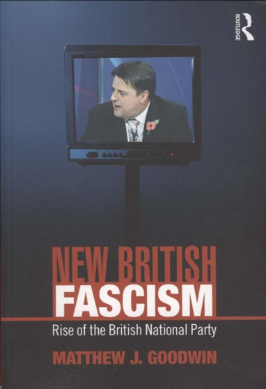 New British Fascism : Rise of the British National Party