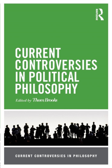 Current Controversies in Political Philosophy Current Controversies in Political Philosophy