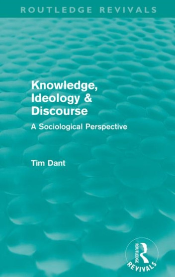 Knowledge, Ideology & Discourse (Routledge Revivals) : A Sociological Perspective