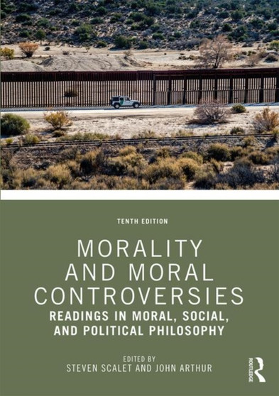 Morality and Moral Controversies : Readings in Moral, Social, and Political Philosophy