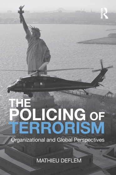 The Policing of Terrorism : Organizational and Global Perspectives