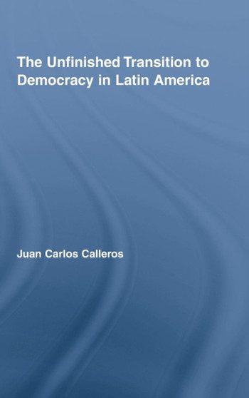 The Unfinished Transition to Democracy in Latin America