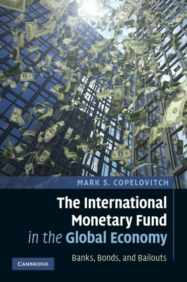 The International Monetary Fund in the Global Economy : Banks, Bonds, and Bailouts