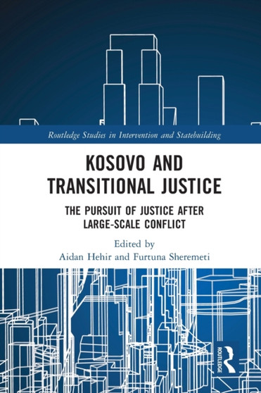Kosovo and Transitional Justice : The Pursuit of Justice After Large Scale-Conflict