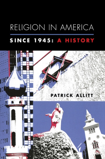 Religion in America Since 1945 : A History
