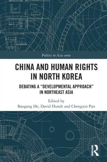 China and Human Rights in North Korea : Debating a ???Developmental Approach??? in Northeast Asia