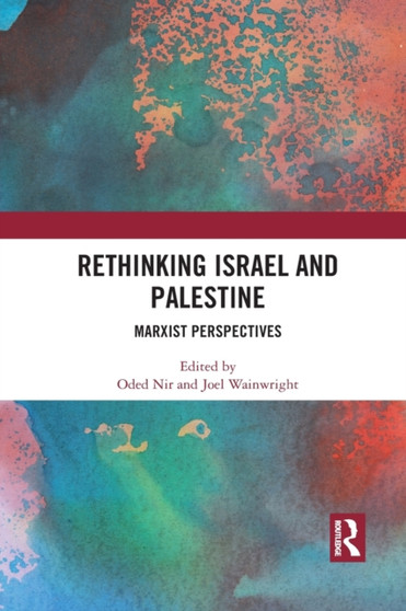 Rethinking Israel and Palestine : Marxist Perspectives