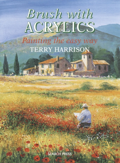 Brush with Acrylics : Painting the Easy Way by Terry Harrison - Paperback