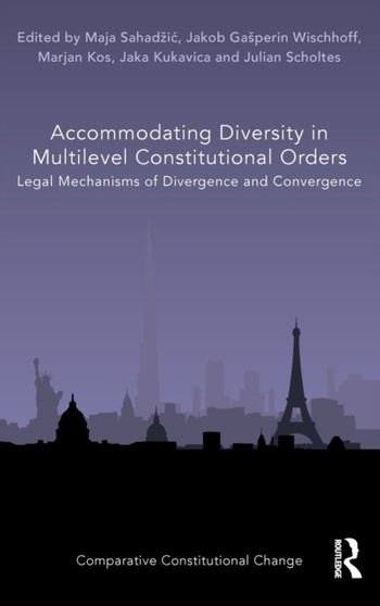 Accommodating Diversity in Multilevel Constitutional Orders : Legal Mechanisms of Divergence and Convergence