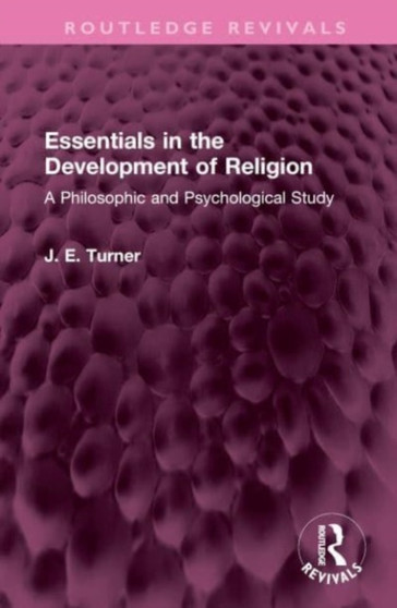 Essentials in the Development of Religion : A Philosophic and Psychological Study