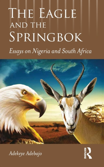 The Eagle and the Springbok : Essays on Nigeria and South Africa