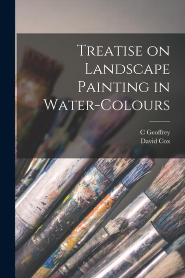 Treatise on Landscape Painting in Water-colours by C Geoffrey 1887-1954 Holme - Paperback
