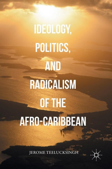 Ideology, Politics, and Radicalism of the Afro-Caribbean