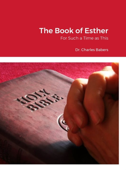 The Book of Esther : For Such a Time as This