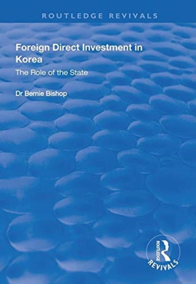 Foreign Direct Investment in Korea : The Role of the State