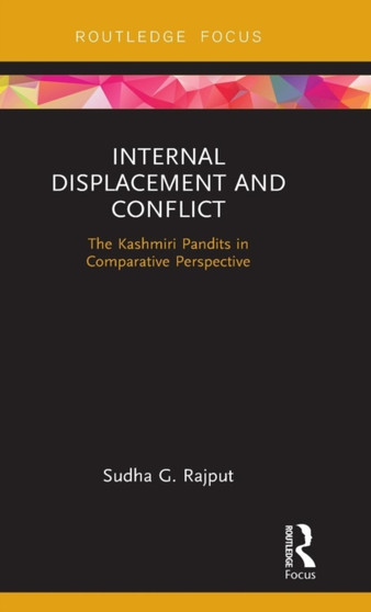 Internal Displacement and Conflict : The Kashmiri Pandits in Comparative Perspective
