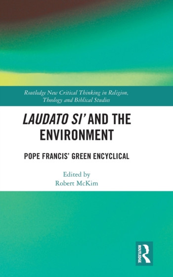 Laudato Si and the Environment : Pope Francis Green Encyclical