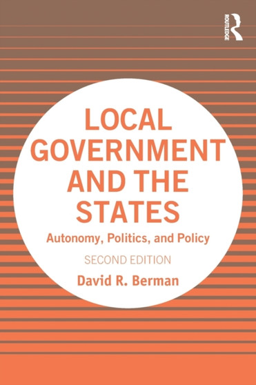 Local Government and the States : Autonomy, Politics, and Policy Local Government and the States : Autonomy, Politics, and Policy