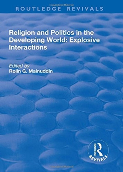 Religion and Politics in the Developing World : Explosive Interactions